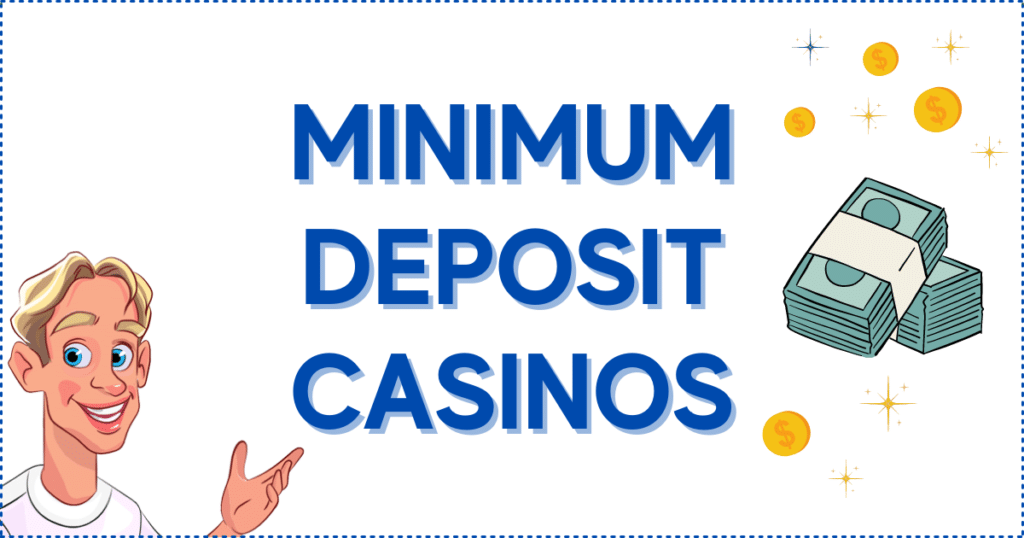 Minimum Deposit CA 17 Minimum Deposit Casinos