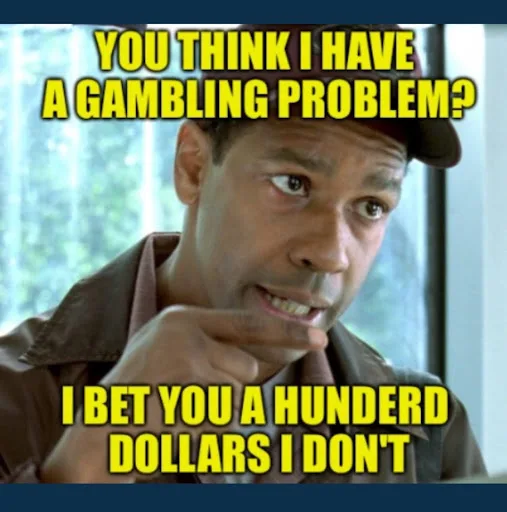 50 Funny Memes About Gambling 15 Denial Level: Expert