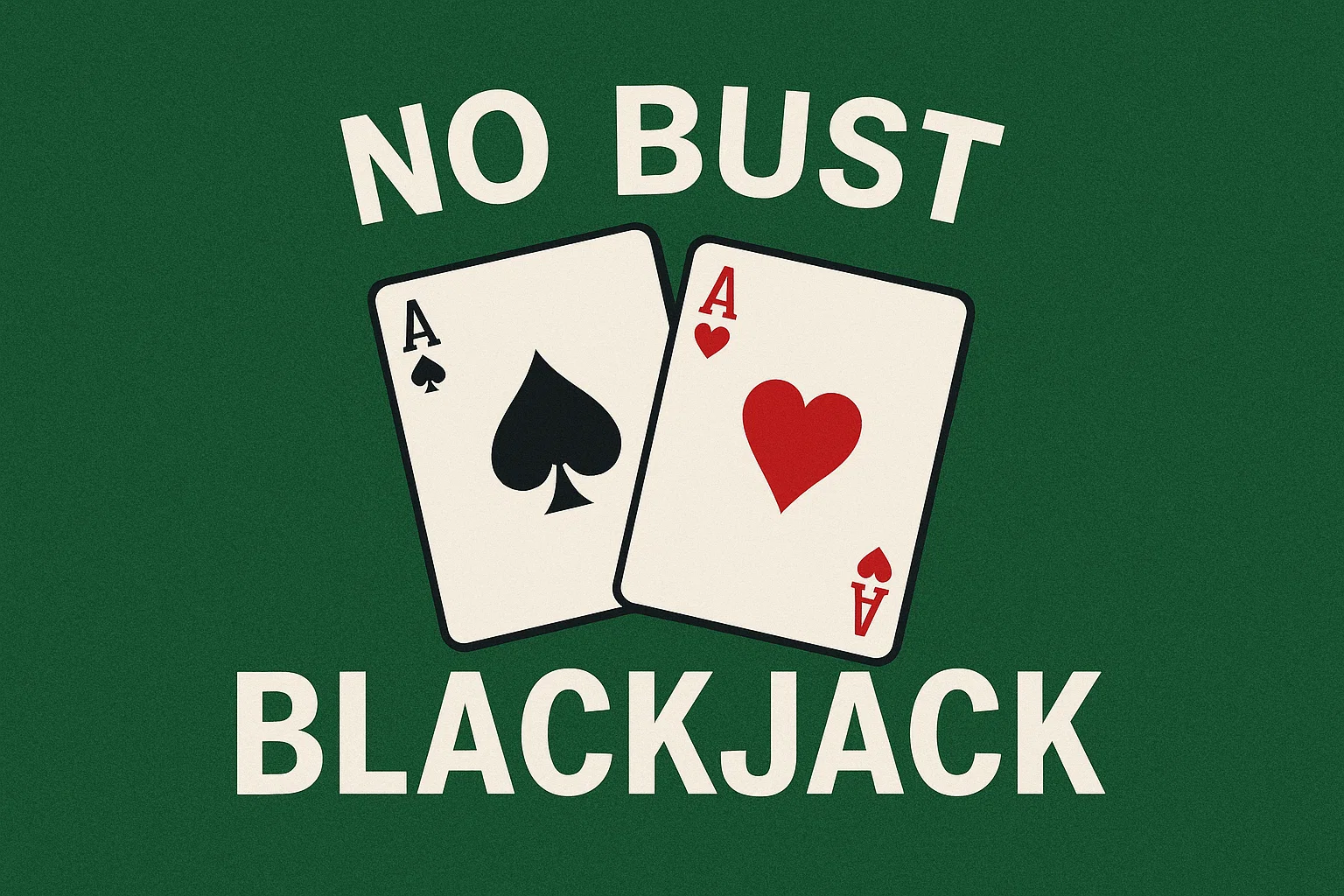 No Bust Blackjack - Rules, Strategy & Winning Tips 1 No Bust Blackjack